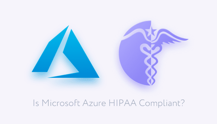 Is Microsoft Azure HIPAA Compliant?
