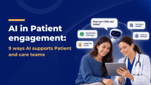AI in Patient Engagement: 9 Ways AI Supports Patients and Care Teams