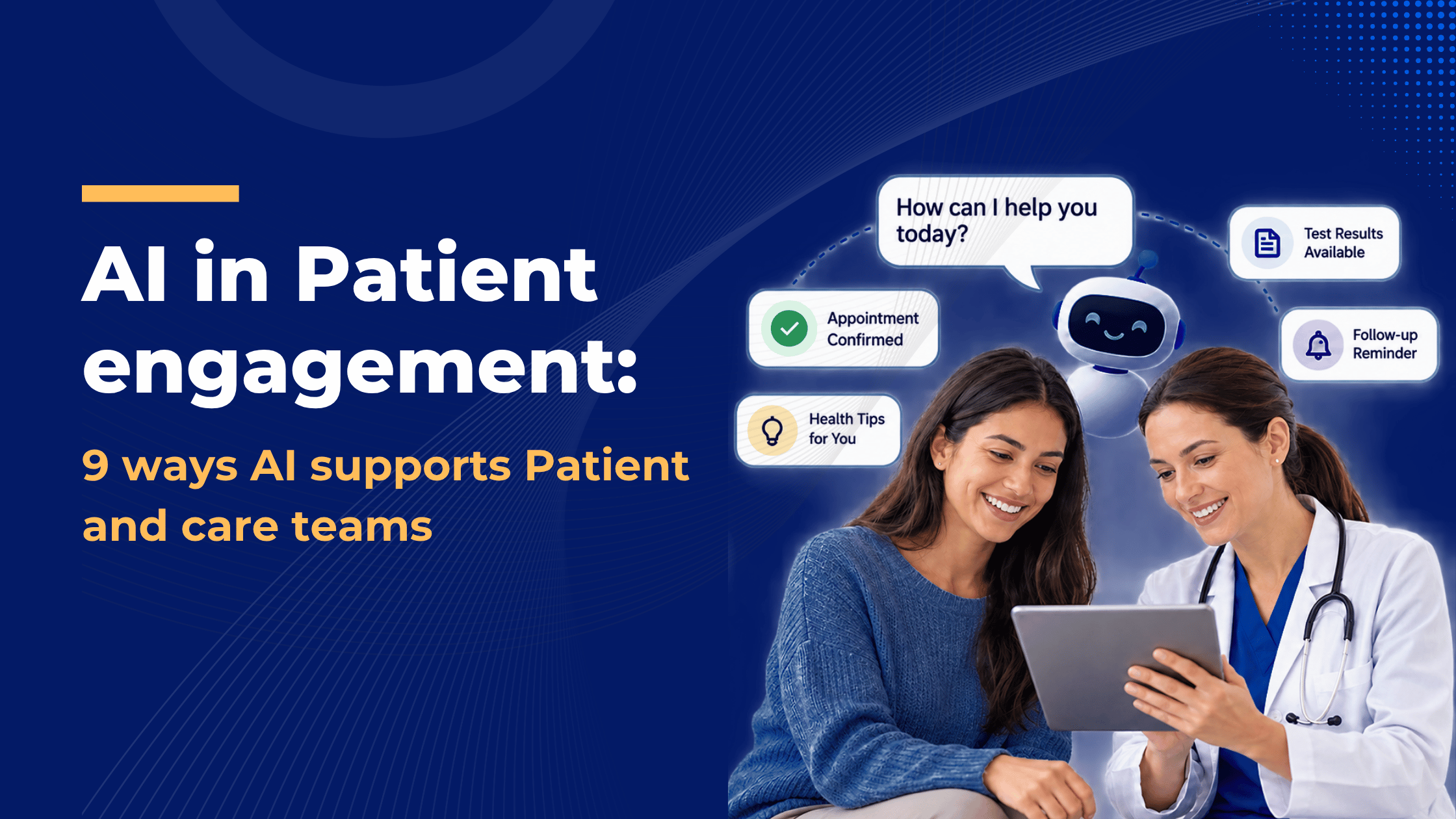 AI in patient engagement supporting patients and care teams with appointments, health information, test results, and follow-up reminders.
