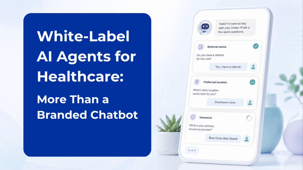 White-Label AI Agents for Healthcare: More Than a Branded Chatbot
