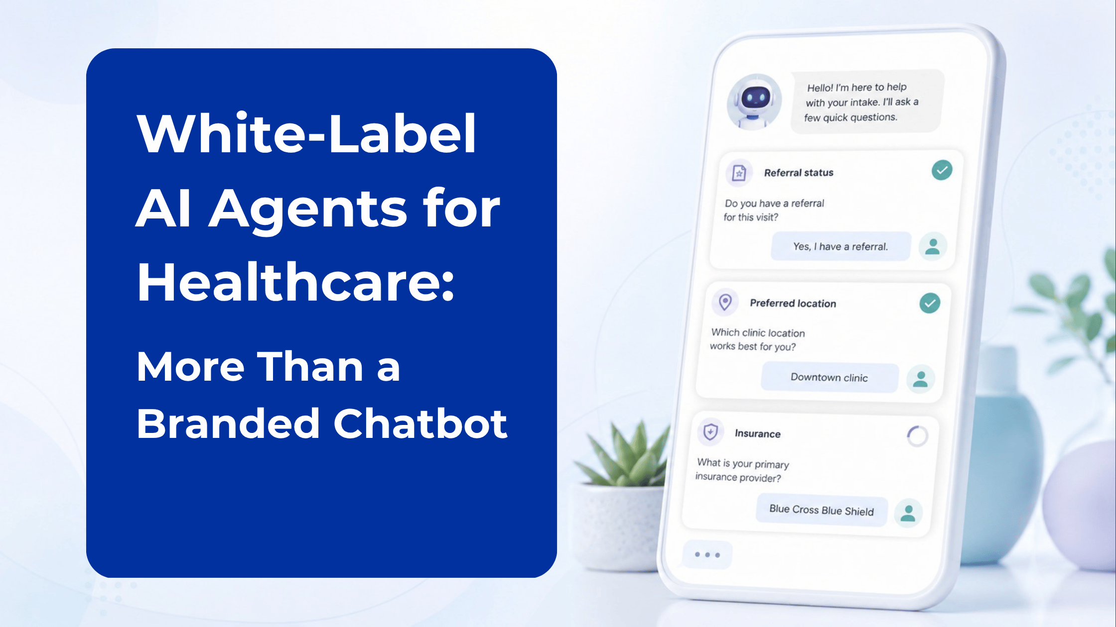 White-label AI agent collecting patient referral, preferred clinic location, and insurance information through a healthcare app.
