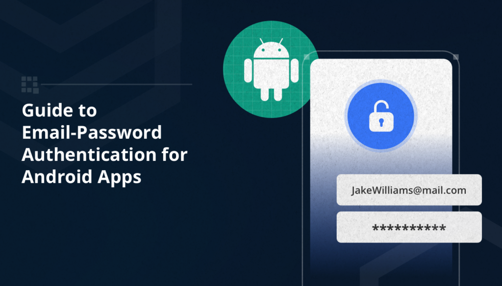 A Guide to Email-Password Authentication for Android Apps